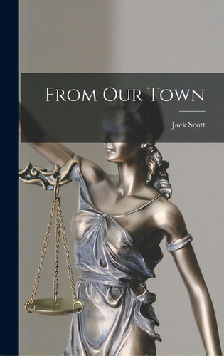 From Our Town, De Scott, Jack 1915-1980. Editorial Hassell Street Pr, Tapa Dura En Inglés