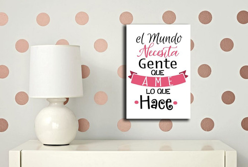 Cuadro Decorativo Canvas El Mundo Necesita Gente Que Ame Lo