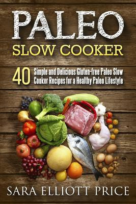 Libro Paleo Slow Cooker: 40 Simple And Delicious Gluten-f...