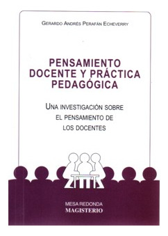 Pensamiento Docente Y Práctica Pedagógica. Una Investigación