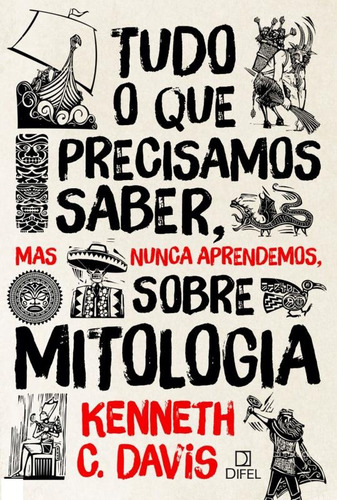 Tudo o que precisamos saber, mas nunca aprendemos, sobre mitologia, de Davis, Kenneth C. Editorial Editora Bertrand Brasil Ltda., capa mole em português, 2015
