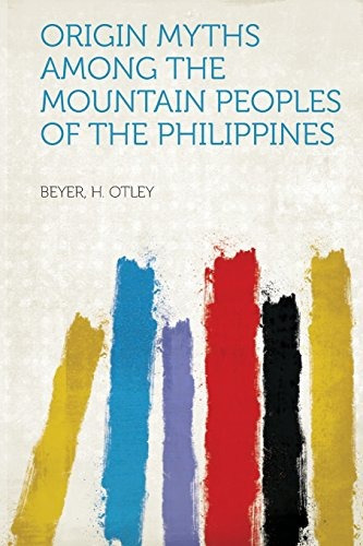 Origin Myths Among The Mountain Peoples Of The Philippines