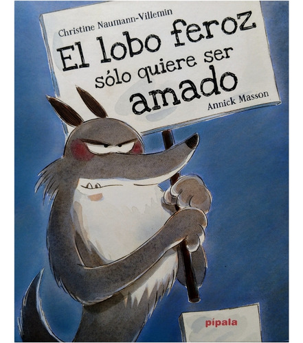 * El Lobo Feroz Solo Quiere Ser Amado * Naumann Masson