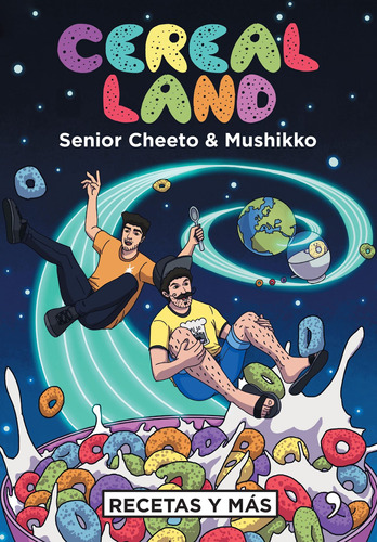 Cereal Land: Recetas y más, de Senior Cheeto. Serie Fuera de colección Editorial Temas de Hoy México, tapa blanda en español, 2018