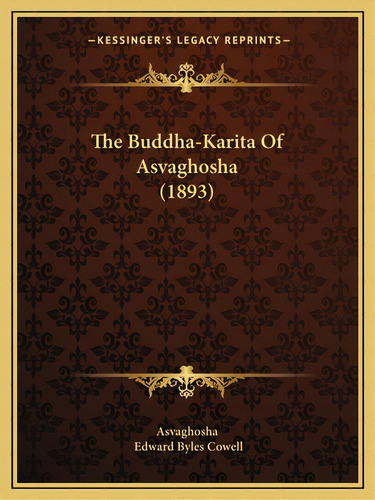 The Buddha-karita Of Asvaghosha (1893), De Asvaghosha. Editorial Kessinger Pub Llc, Tapa Blanda En Inglés
