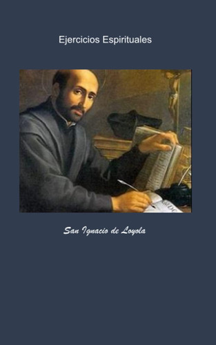 Libro: Ejercicios Espirituales: De San De Loyola (spanish Ed