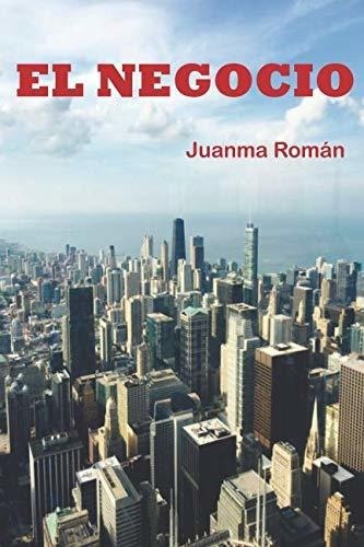 Libro : El Negocio - Roman, Juanma