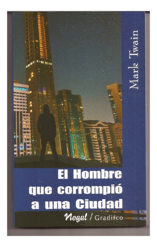 El Hombre Que Corrompio A Una Ciudad , Mark Twain, Gradifco