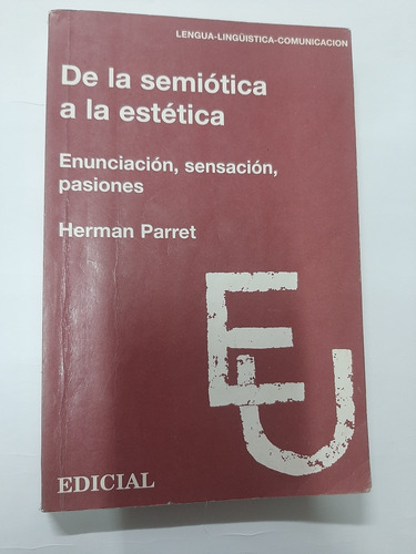 De La Semiótica A La Estética - Herman Parret - Edicial