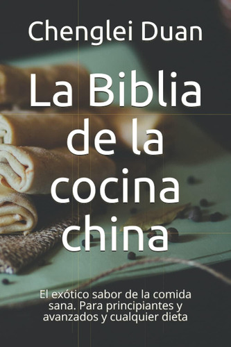 Libro: La Biblia De La Cocina China: El Exótico Sabor De La