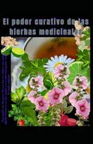 Comprar Libro El Poder Curativo De Las Hierbas Medicinales: Curso P
