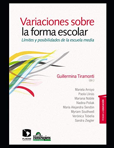 Variaciones Sobre La Forma Escolar: Limites Y Posibilidades