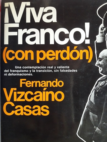 Viva Franco (con Perdón) - Fernando Vizcaíno Casas
