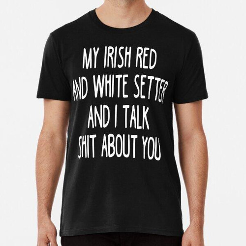 Remera I Work Hard So My Irish Red And White Setter Can Have