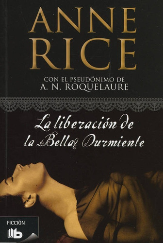 Liberación De La Bella Durmiente / Anne Rice / Ediciones B