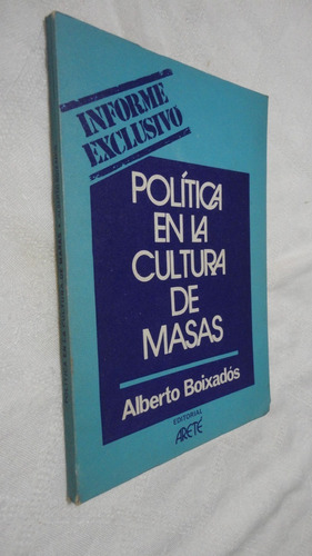 Politica En La Cultura De Masas - Alberto Boixados