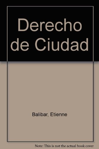 Derecho De Ciudad  - Balibar, Etienne