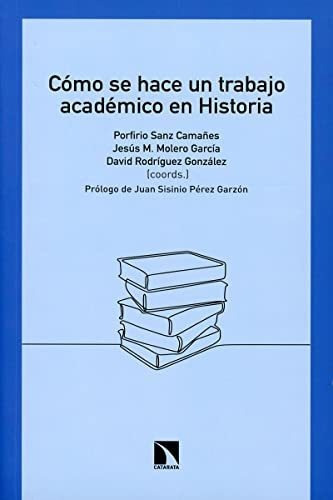 Cómo Se Hace Un Trabajo Académico En Historia, De Vv. Aa.. Editorial Catarata, Tapa Blanda En Español, 9999