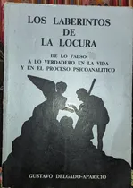 Comprar  Los Laberintos De La Locura Gustavo Delgado Aparicio