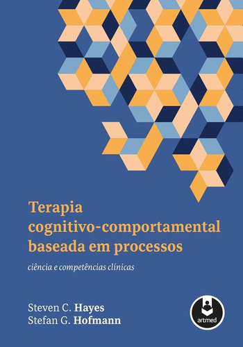 Terapia Cognitivo-Comportamental Baseada em Processos, de Hayes, Steven C.. Editora ARTMED  em português, 2020