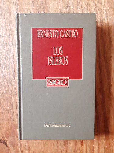 Los Isleros. Ernesto Castro. Tapa Dura. Ed. Hyspamérica