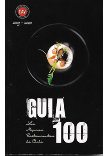 Guia 100. Los Mejores Restaurantes De Chile (2019-2020), De Reyes Medel, Carlos. Editorial Cav, Tapa Blanda En Español