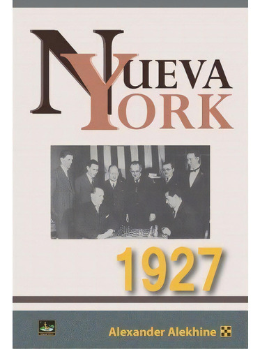 Nueva York, 1927, De Alekhine, Alexander. Editorial Editorial Chessy En Español