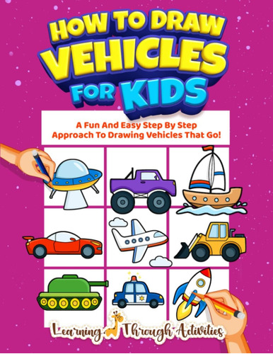 Libro: How To Draw Vehicles For Kids: A Fun And Easy Step By