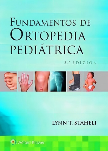Staheli Fundamentos De Ortopedia Pediátrica 5ºed/2017