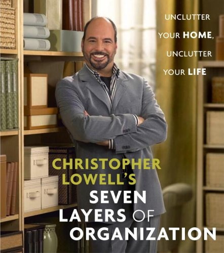 Christopher Lowells Seven Layers Of Organization Unclutter Y