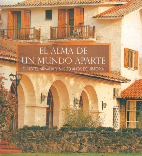 El Alma De Un Mundo Aparte - El Hotel Nirvana Y Sus 70 A...