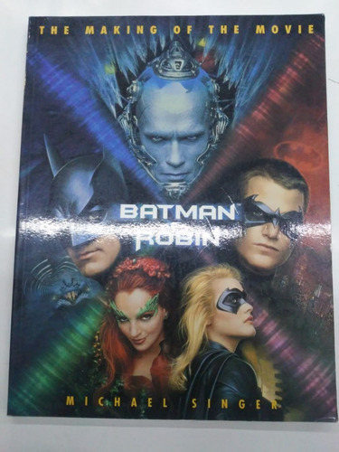Batman Y Robin- Making Of The Movie- Libro De La Pelicula