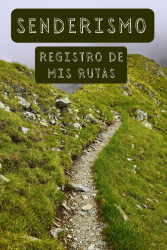 Libro: Senderismo Registro De Mis Rutas: Con Plantillas Para