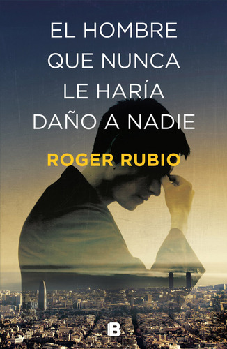 Libro El Hombre Que Nunca Le Harã­a Daã±o A Nadie - Rubio...