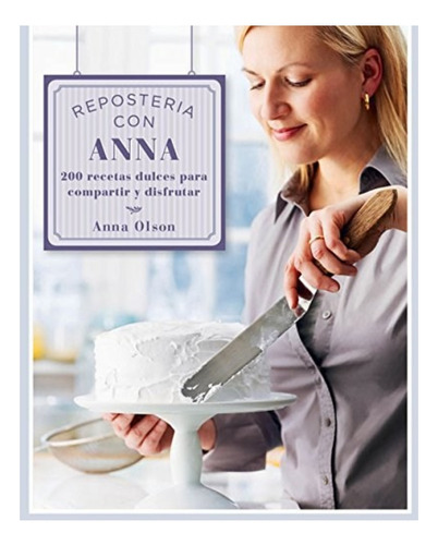 Reposteria Con Anna - Anna Olson - Libro Boutique De Ideas