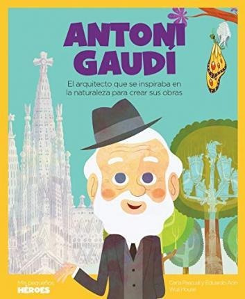 Antoni Gaudí : El Arquitecto Que Se Inspiraba En La Naturale