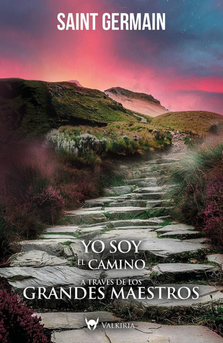 Yo Soy El Camino Atraves De Los Grandes Maestros - S Germain