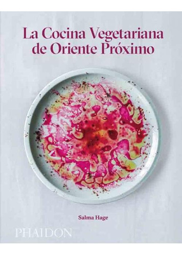 Cocina Vegetariana De Oriente Próximo(ed. Español) - Hage, S