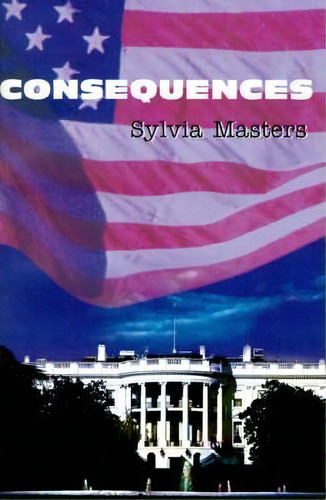 Consequences, De Sylvia Masters. Editorial Writers Club Press, Tapa Blanda En Inglés