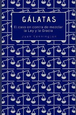 Libro Galatas : El Caso En Contra De Mezclar La Ley Y La ...