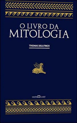 O Livro Da Mitologia, De Bulfinch, Thomas. Editora Martin Claret, Capa Mole, Edição 1ª Edição - 2014 Em Português