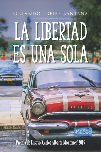 Libro: La Libertad Es Una Sola (spanish Edition)