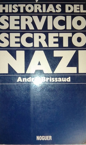 Historia Del Servicio Secreto Nazi Andre Brissaud
