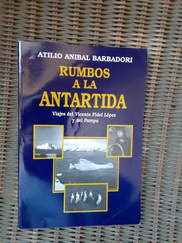 Barbadori Atilio Anibal Rumbos A La Antártida 