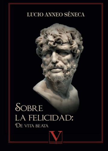 Libro: Sobre Felicidad: De Vita Beata (ensayo) (spanish E