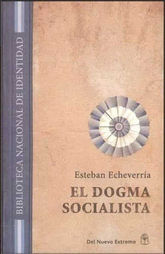 Libro El Dogma Socialista Esteban Echeverria Bibli Identidad