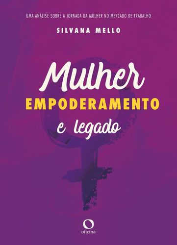 Mulher, empoderamento e legado, de Mello, Silvana. Editorial Editora Oficinar Ltda, capa mole em português, 2020