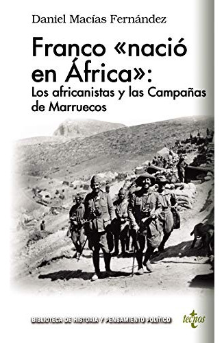 Franco «nacio En Africa»: Los Africanistas Y Las Campañas De