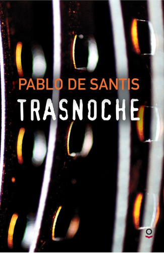 Trasnoche, Pablo De Santis. Ed. Loqueleo