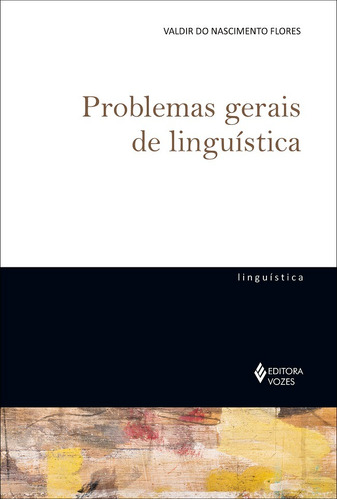 Problemas gerais de linguística, de Flores, Valdir do Nascimento. Editora Vozes Ltda., capa mole em português, 2019